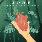 APRE - Your Heart?s Like A Jungle