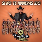 Tony Soto Y Su 7 Rancho - Si No Te Hubieras Ido