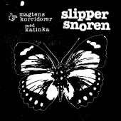 Magtens Korridorer - Slipper Snoren (feat. Katinka Bjerregaard)