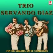 Trio Servando Diaz - Fin De Semana En El Comedero