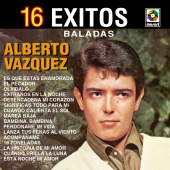Alberto Vazquez - 16 Éxitos: Baladas
