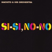 Machito & His Orchestra - Sí-Sí, No-No
