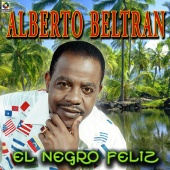 Alberto Beltran - El Negro Feliz
