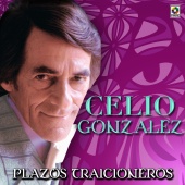 Celio González - Plazos Traicioneros