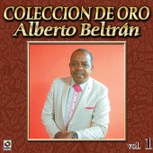 Alberto Beltran - Colección De Oro, Vol. 1