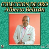 Alberto Beltran - Colección De Oro, Vol. 3
