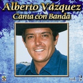 Alberto Vazquez - Colección De Oro: Alberto Vázquez Canta Con Banda, Vol. 2