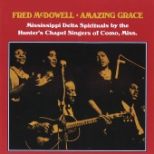 Fred McDowell - Amazing Grace
