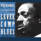 Fred McDowell - Levee Camp Blues