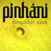 Pinhani - Dünyadan Uzak