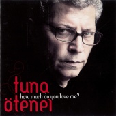 Tuna Ötenel - How Much Do You Love Me?
