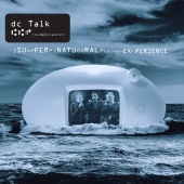 dc Talk - The Supernatural Experience [Live]