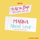 Marina - About Love [From The Netflix Film “To All The Boys: P.S. I Still Love You”]