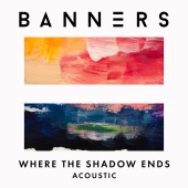 Banners - Where The Shadow Ends [Acoustic]