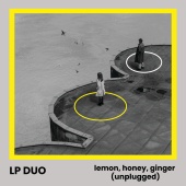 LP Duo - Lemon, Honey, Ginger [Unplugged]