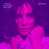Cheryl - Love Made Me Do It [Remixes]