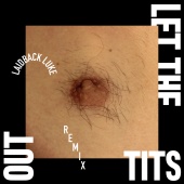 De Jeugd Van Tegenwoordig - Let The Tits Out [Laidback Luke Remix]
