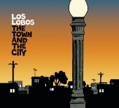 Los Lobos - The Town and The City