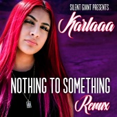 Karlaaa - Nothing to Something (Remix)
