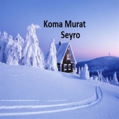 Koma Murat - Seyro