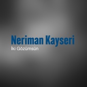 Neriman Kayseri - İki Gözümsün