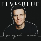 Elvis Blue - Gee My Net ’n Vriend
