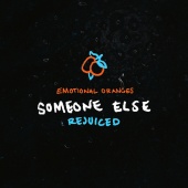 Emotional Oranges - Someone Else [Rejuiced]