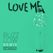 Stanaj - Love Me [Buzz Low Remix]