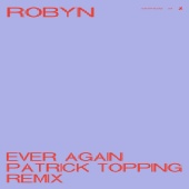 Robyn - Ever Again [Patrick Topping Remix]