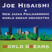 Joe Hisaishi & New Japan Philharmonic World Dream Orchestra - WORLD DREAMS