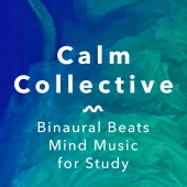 Calm Collective - Binaural Beats Mind Music For Study
