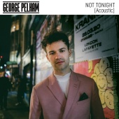 George Pelham - Not Tonight [Acoustic]