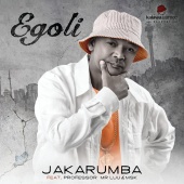 Jakarumba - Egoli (feat. Professor, Mr Luu, MSK)