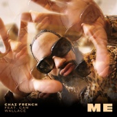 Chaz French - Me (feat. Cam Wallace)