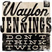 Waylon Jennings - Don't Think Twice