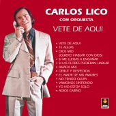 Carlos Lico - Vete de Aquí
