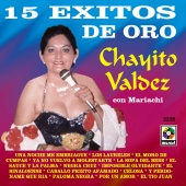 Chayito Valdez - 15 Éxitos De Oro