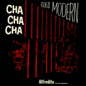 Alfredito Valdéz - Cha Cha Cha Goes Modern