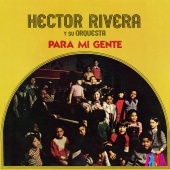 Héctor Rivera y Su Orquesta - Para Mi Gente