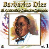 Barbarito Diez - Colección De Oro: El Auténtico Danzón Cantado, Vol. 1