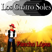 Los Cuatro Soles - Pancho López
