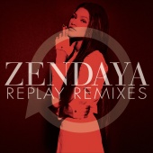 Zendaya - Replay Remixes