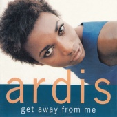 Ardis - Get Away From Me