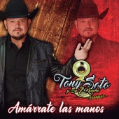 Tony Soto Y Su 7 Rancho - Amárrate Las Manos