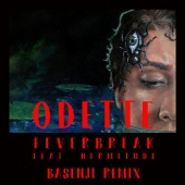 Odette - Feverbreak (feat. Hermitude) [Basenji Remix]