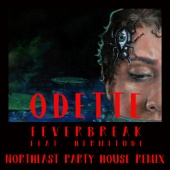 Odette - Feverbreak (feat. Hermitude) [Northeast Party House Remix]