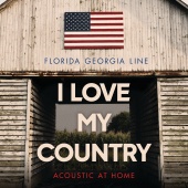 Florida Georgia Line - I Love My Country [Acoustic At Home]