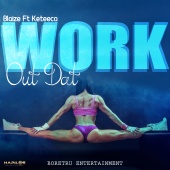 Blaize - Work out Dat (feat. Keteeca)