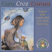 Coro Croz Corona - Sagen und Legenden aus dem Trentino