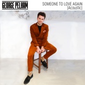 George Pelham - Someone To Love Again [Acoustic]